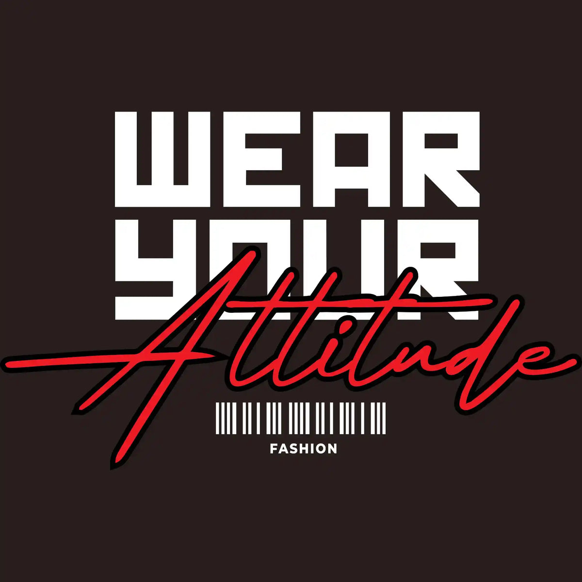 Wear Your Attitude DTF Transfer
