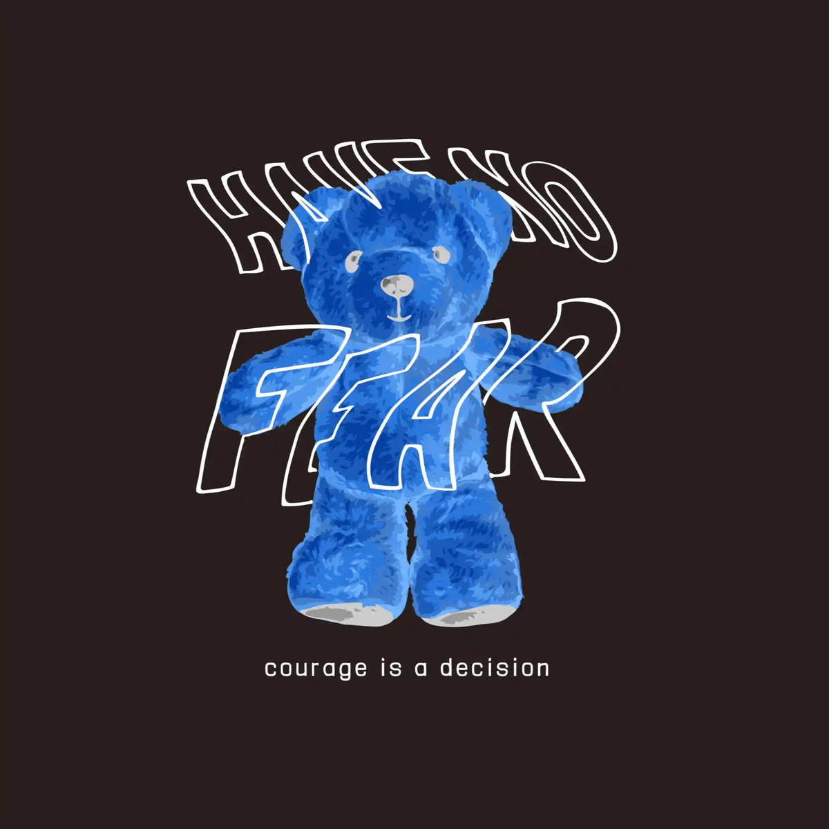 Have No Fear Blue Teddy Bear DTF Transfer