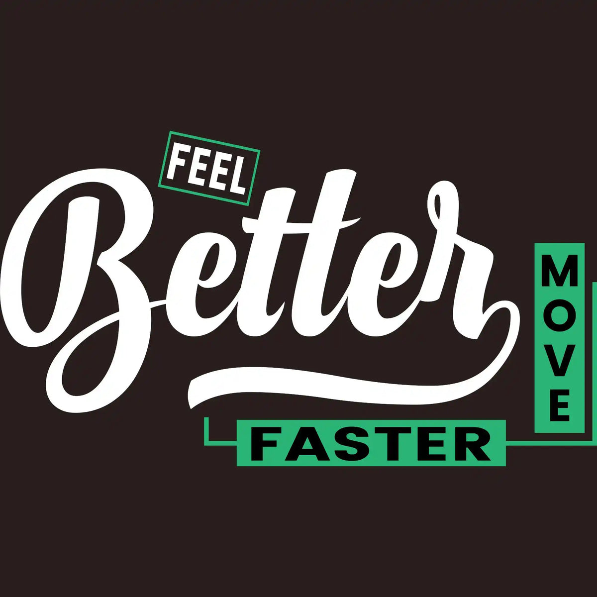 Feel Better Move Faster DTF Transfer