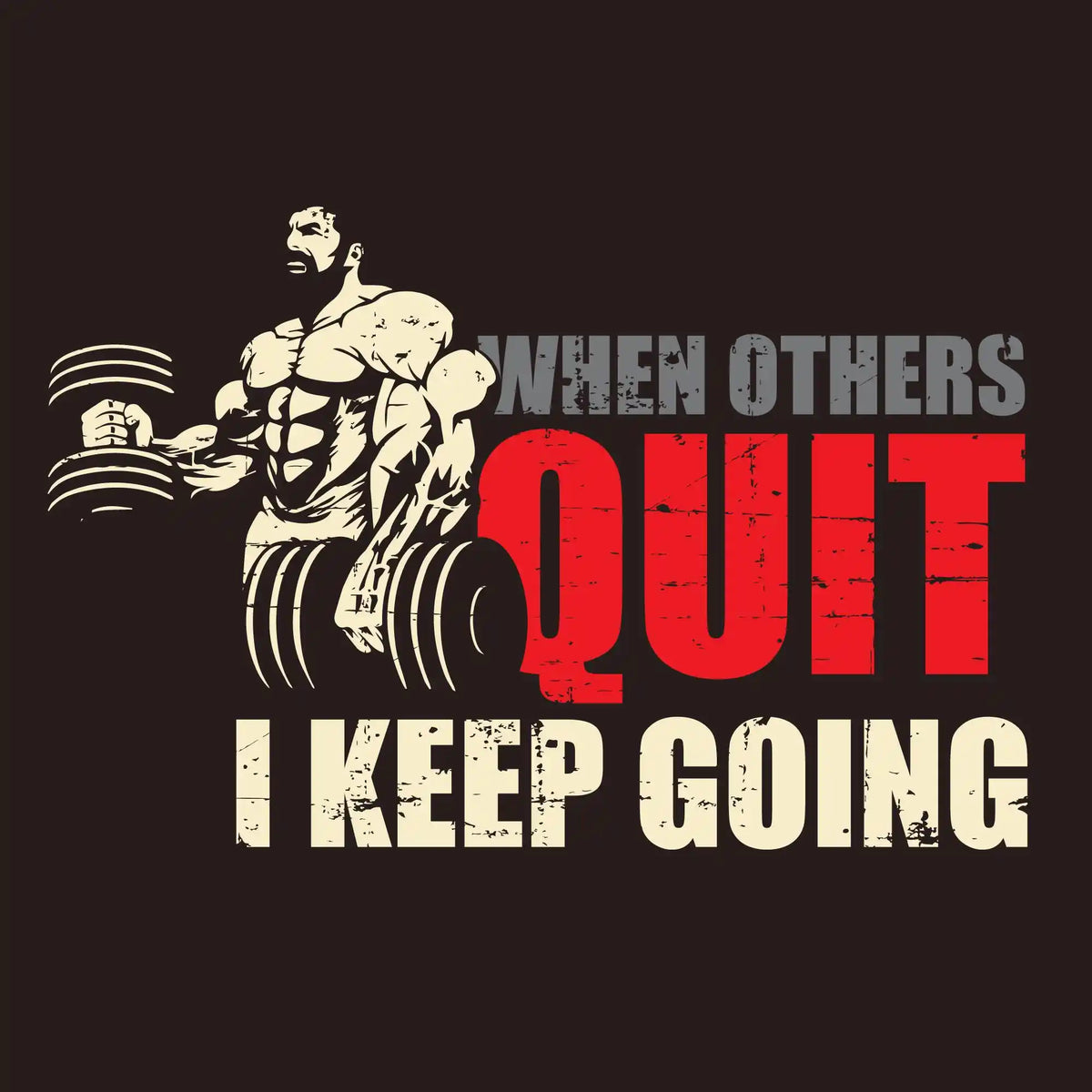 When Others Quit I Keep Going Gym DTF Transfer